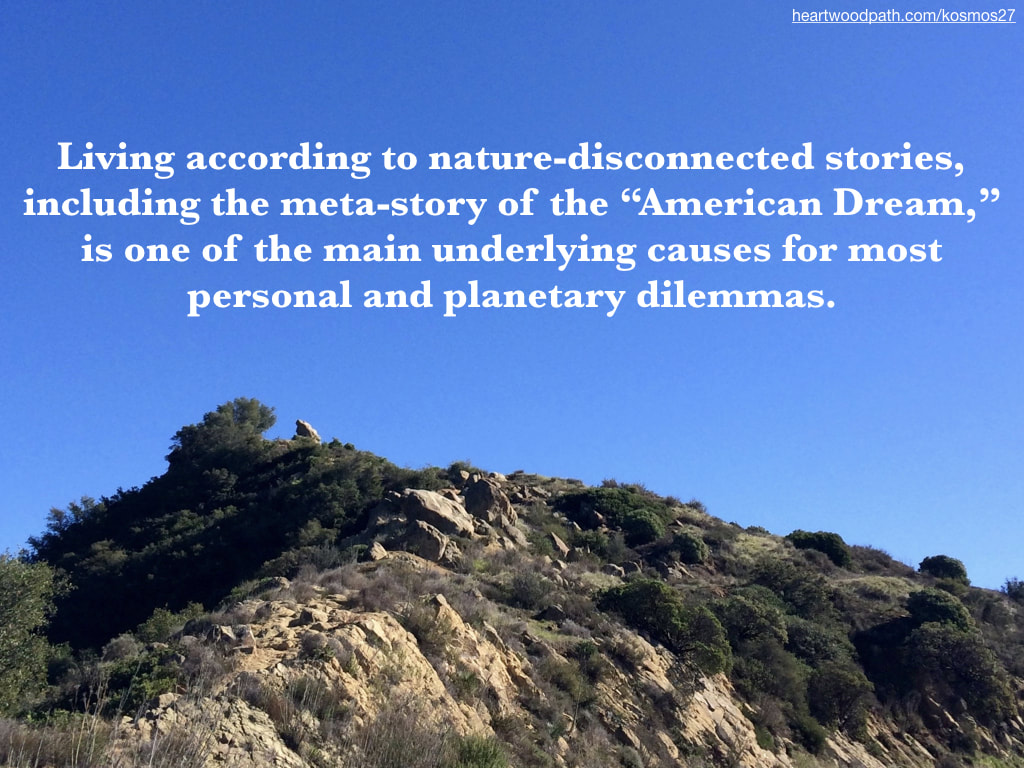 picture of mountain and sky and quote Living according to nature-disconnected stories, including the meta-story of the “American Dream,” is one of the main underlying causes for most personal and planetary dilemmas