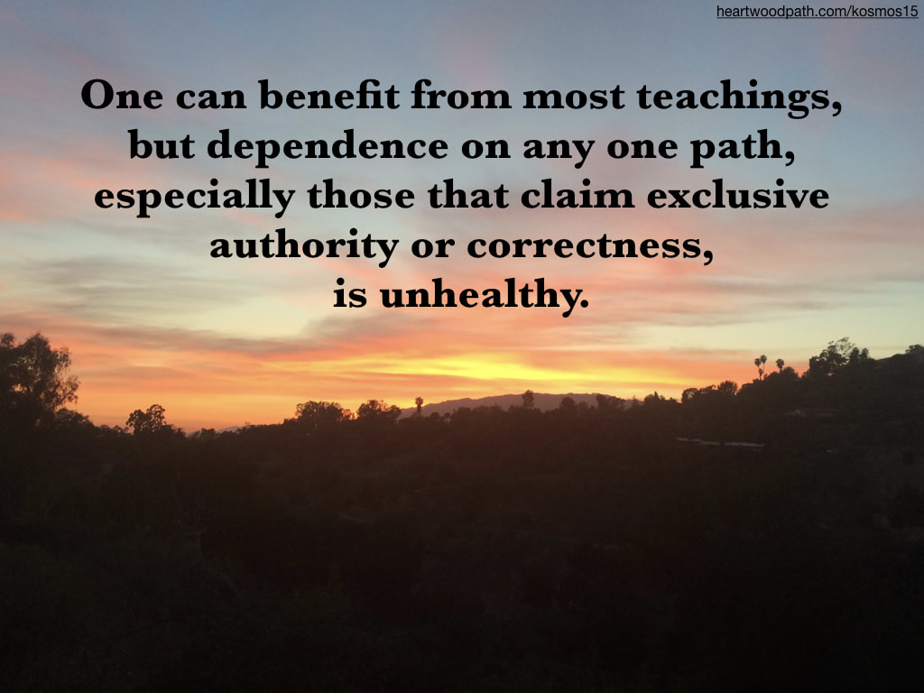 picture of sunset and quote - One can benefit from most teachings, but dependence on any one path, especially those that claim exclusive authority or correctness, is unhealthy