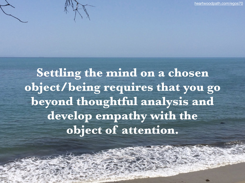 Picture ocean view quote Settling the mind on a chosen object/being requires that you go beyond thoughtful analysis and develop empathy with the object of attention