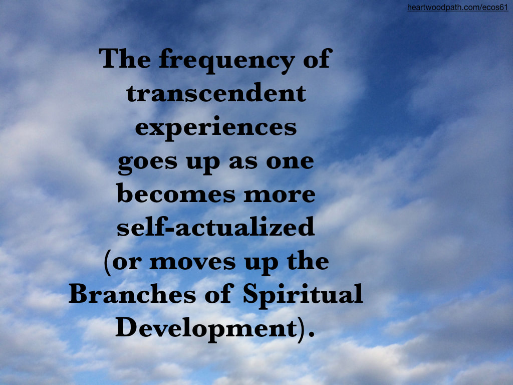 Picture clouds quote The frequency of transcendent experiences goes up as one becomes more self-actualized (or moves up the Branches of Spiritual Development)